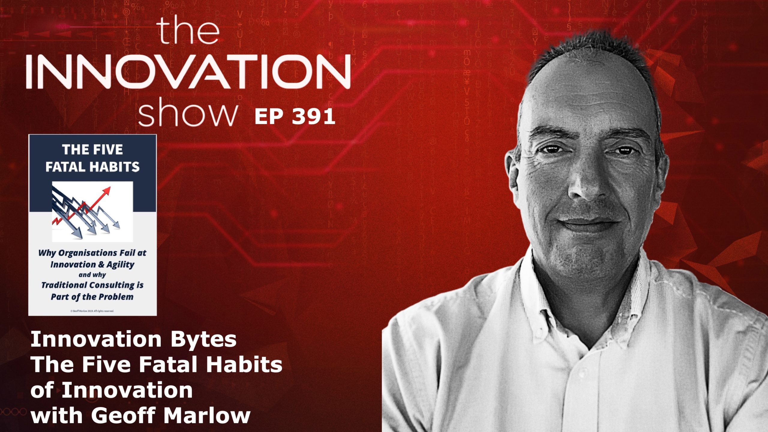 The Five Fatal Habits: Why most organisations fail at innovation and agility with Geoff Marlow