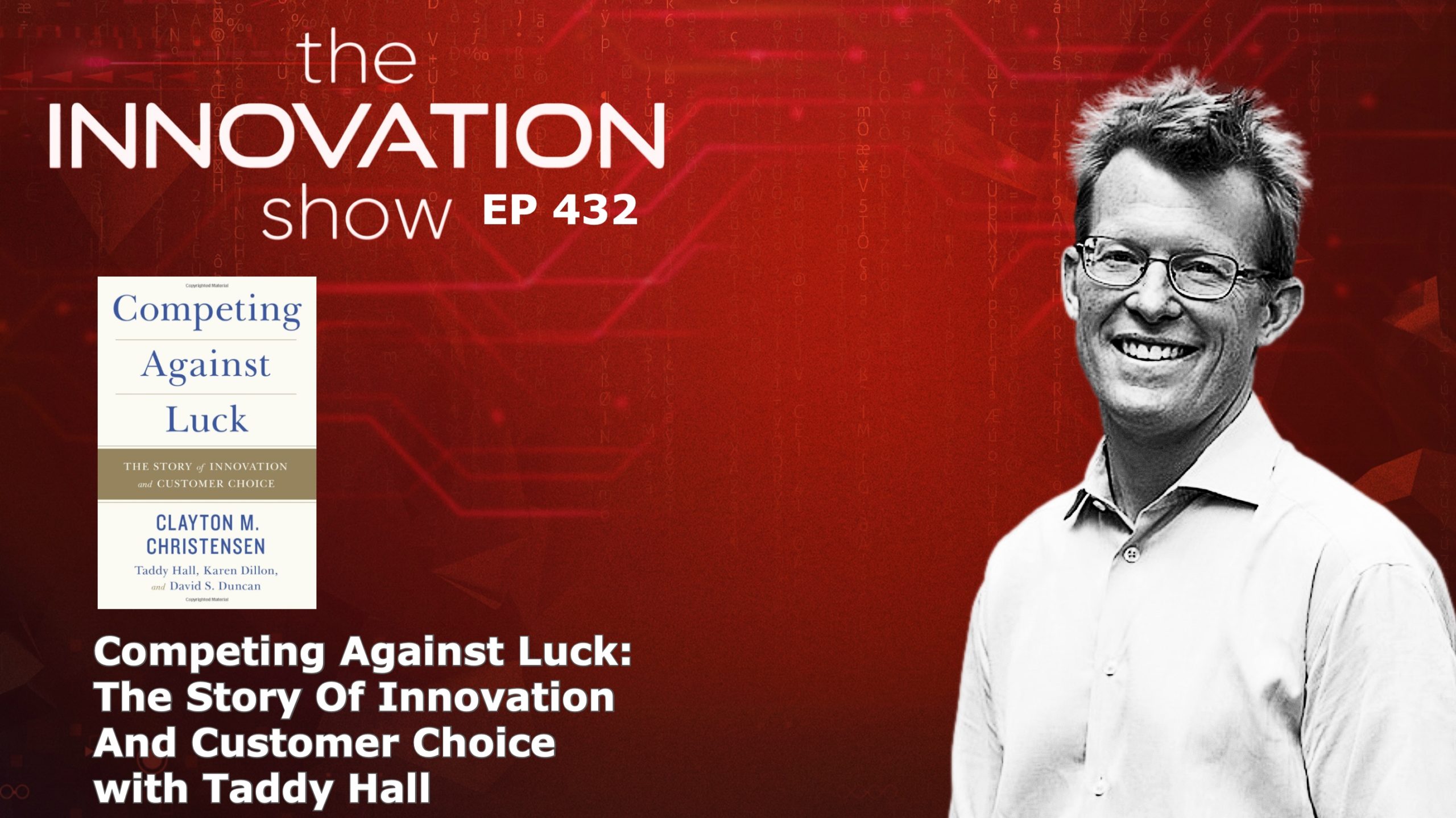 Competing Against Luck_ The Story Of Innovation And Customer Choice with Taddy Hall LGE