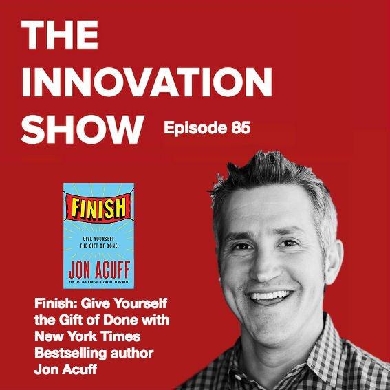 EP 85: Finish: Give yourself the gift of done with Jon Acuff The
