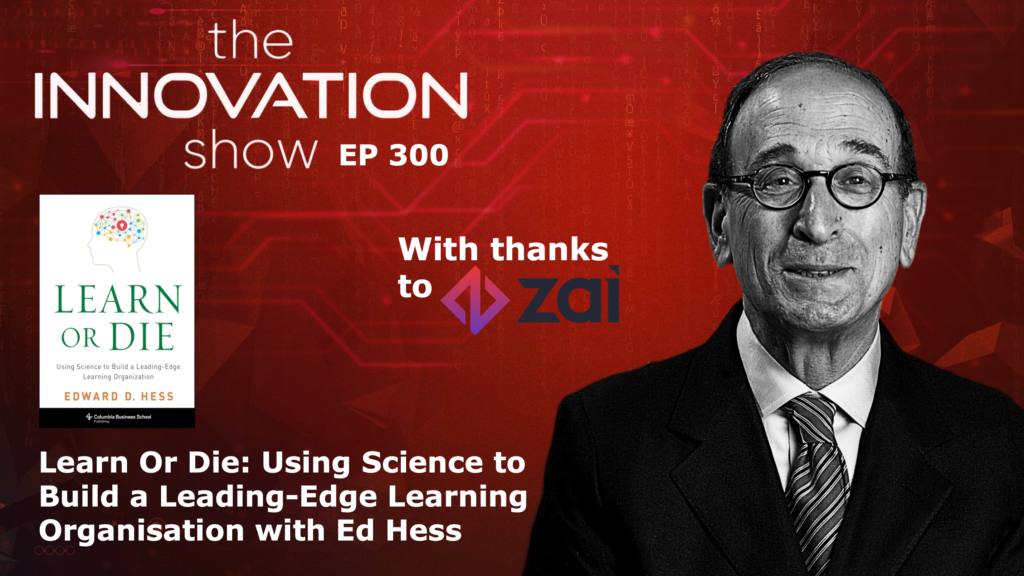 Learn or Die with Ed Hess - The Innovation Show