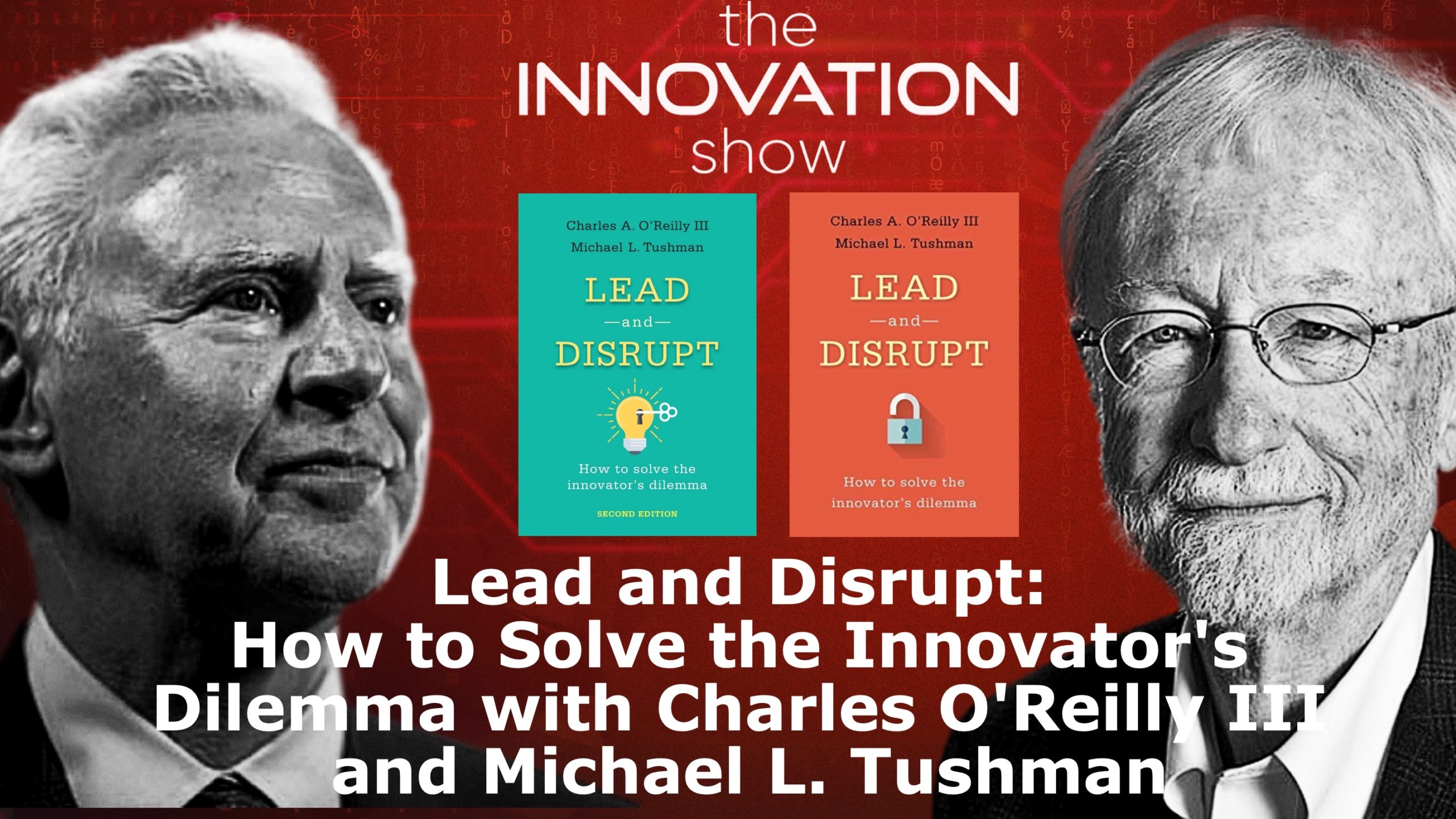 Lead and Disrupt_ How to Solve the Innovator's Dilemma with Charles O'Reilly III and Michael L. Tushman LGE