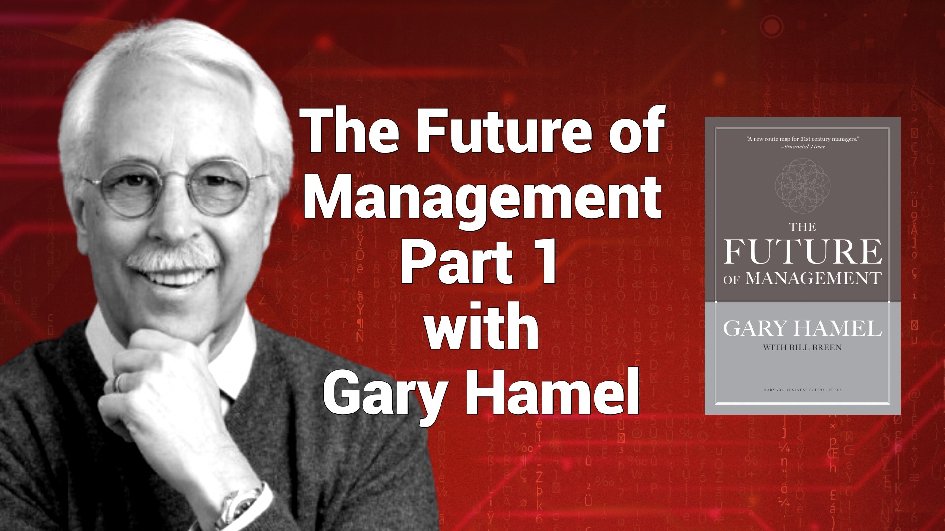 he Future of Management Part 1 with Gary Hamel
