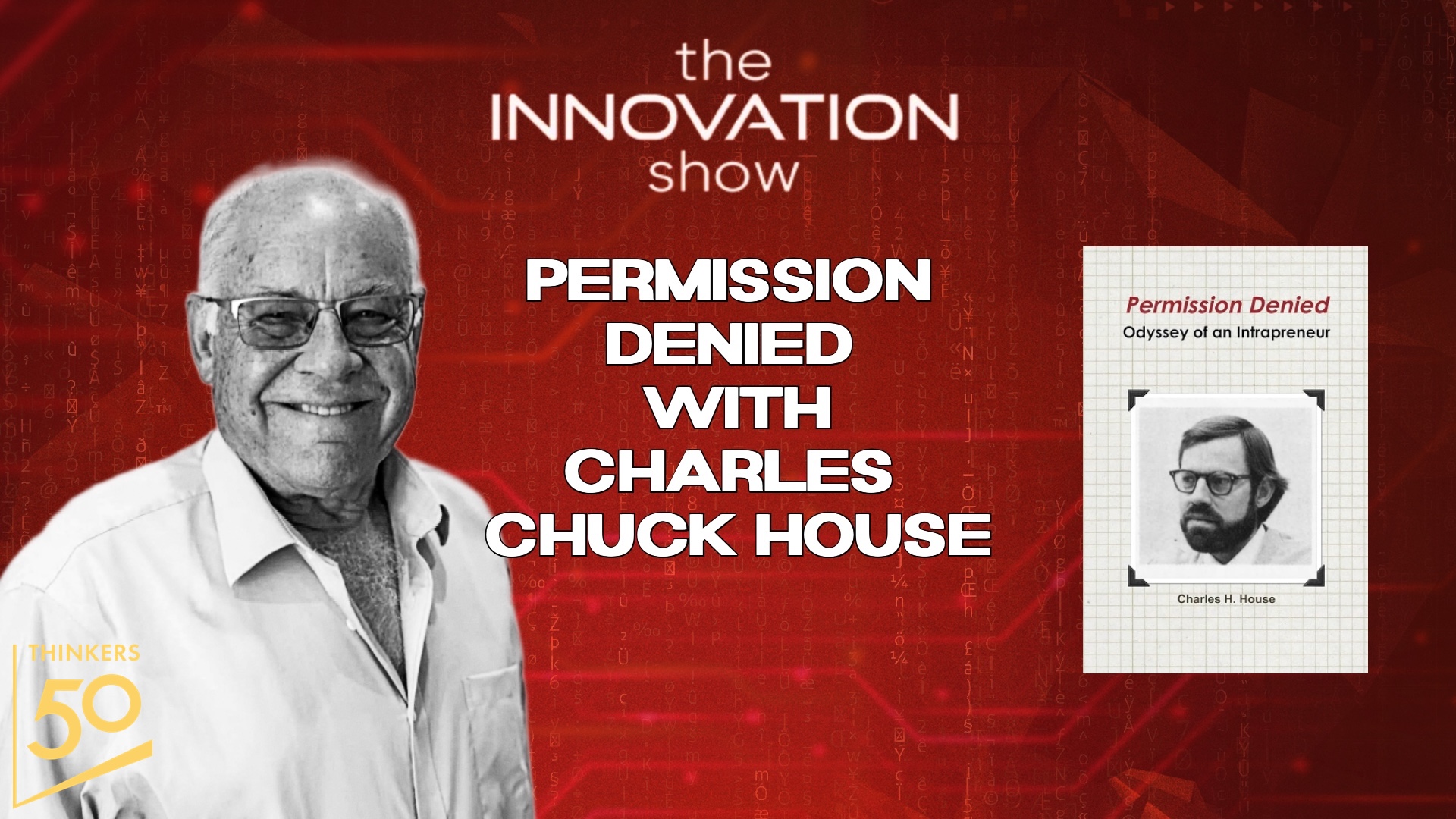 Permission Denied Odyssey of an Intrapreneur with Charles Chuck house