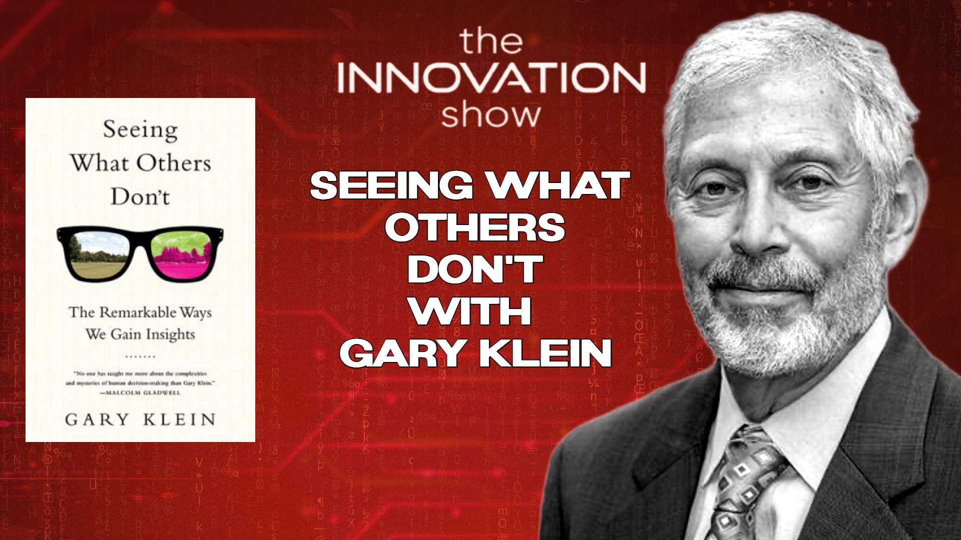 Podcast episode cover featuring Gary Klein, author of ‘Seeing What Others Don’t: The Remarkable Ways We Gain Insights,’ on The Innovation Show. Red background with bold white title text: ‘Seeing What Others Don’t with Gary Klein.’ Image includes book cover and portrait of Gary Klein.